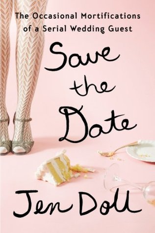 Save the Date: The Occasional Mortifications of a Serial Wedding Guest (2014)