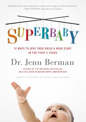 Superbaby: 12 Ways to Give Your Child a Head Start in the First 3 Years