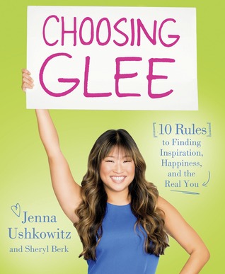 Choosing Glee: 10 Rules to Finding Inspiration, Happiness, and the Real You (2013)