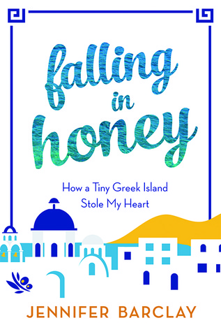 Falling in Honey: How a Tiny Greek Island Stole My Heart (2014)