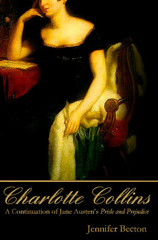 Charlotte Collins: A Continuation of Jane Austen's Pride and Prejudice (2010)