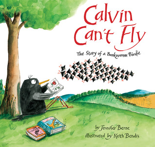 Calvin Can't Fly: The Story of a Bookworm Birdie