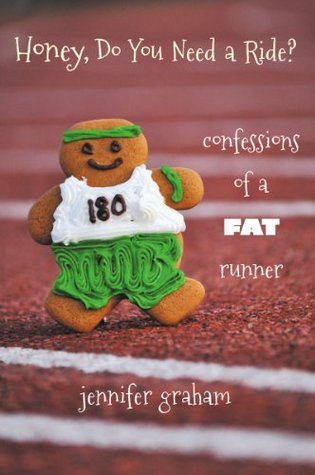 Honey, Do You Need a Ride? Confessions of a Fat Runner (2012)