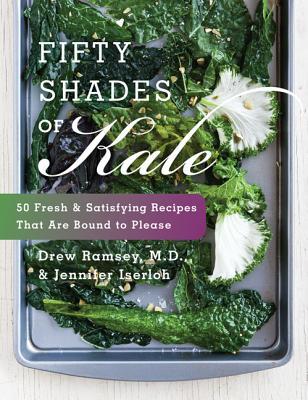 Fifty Shades of Kale: 50 Fresh and Satisfying Recipes That Are Bound to Please (2013)