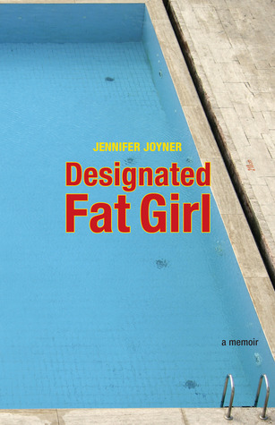Designated Fat Girl: A Memoir (2010)