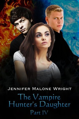 The Vampire Hunter's Daughter Part IV