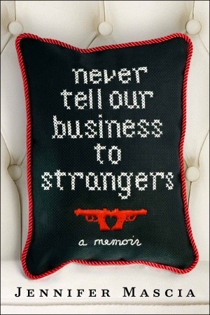 Never Tell Our Business to Strangers: A Memoir (2010)
