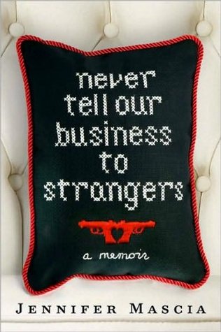 NeverTellOurBusinesstoStrangers(Never Tell Our Business to Strangers: A Memoir) [Hardcover](2010)byJennifer Mascia (2000)
