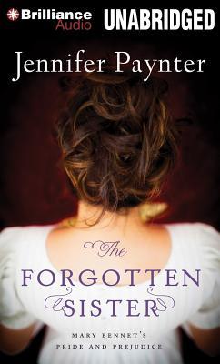 Forgotten Sister, The: Mary Bennet's Pride and Prejudice