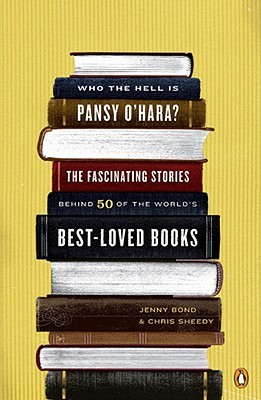Who the Hell Is Pansy O'Hara?: The Fascinating Stories Behind 50 of the World's Best-Loved Books (2007)