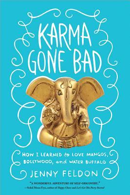 Karma Gone Bad: How I Learned to Love Mangos, Bollywood and Water Buffalo (2013)