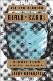 The Underground Girls of Kabul: In Search of a Hidden Resistance in Afghanistan (2014)