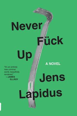 Never Fuck Up: A Novel (2013)