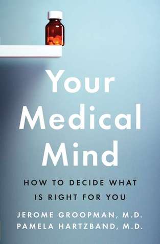 Your Medical Mind: How to Decide What Is Right for You (2011)