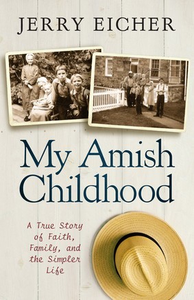 My Amish Childhood: A True Story of Faith, Family, and the Simple Life