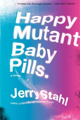 Happy Mutant Baby Pills: A Novel (2013)