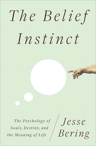 The Belief Instinct: The Psychology of Souls, Destiny, and the Meaning of Life (2011)