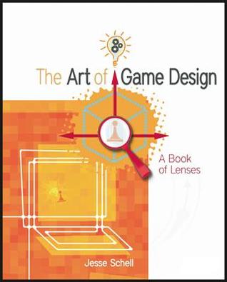 The Art of Game Design: A Book of Lenses