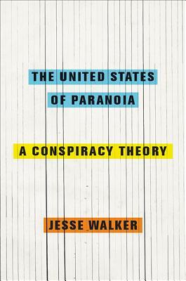 The United States of Paranoia: A Conspiracy Theory (2013)