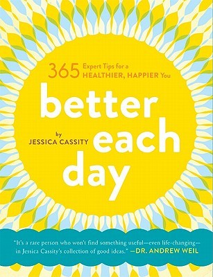 Better Each Day: 365 Expert Tips for a Healthier, Happier You (2011)