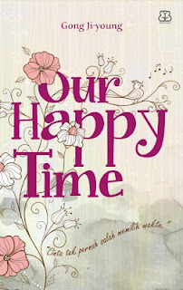 Our Happy Time (Cinta Tak Pernah Salah Memilih Waktu)