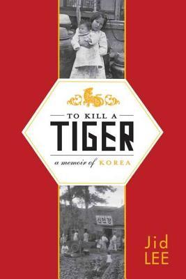 To Kill a Tiger: A Memoir of Korea (2010)