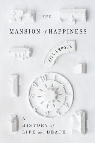 The Mansion of Happiness: A History of Life and Death (2012)