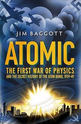 Atomic: The First War of Physics and the Secret History of the Atom Bomb, 1939-49 (2009)