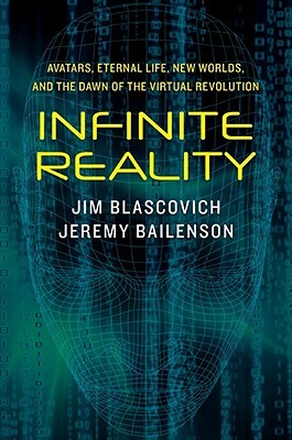 Infinite Reality: Avatars, Eternal Life, New Worlds, and the Dawn of the Virtual Revolution (2011)