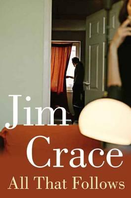 All That Follows. Jim Crace