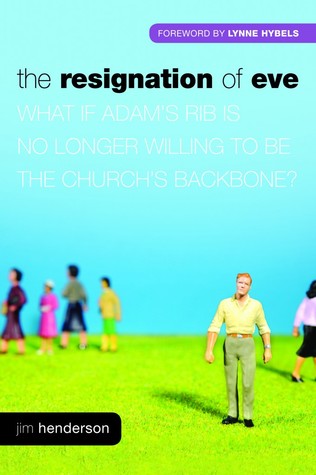 The Resignation Of Eve: What If Adam's Rib Is No Longer Willing To Be The Church's Backbone? (2012)
