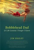 Bobblehead Dad: 25 Life Lessons I Forgot I Knew (2011)