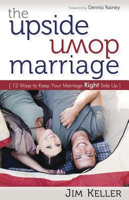 The Upside Down Marriage: 12 Ways to Keep Your Marriage Right Side Up (2012)