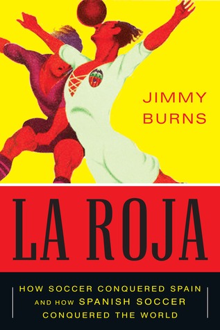La Roja: How Soccer Conquered Spain and How Spanish Soccer Conquered the World (2012)