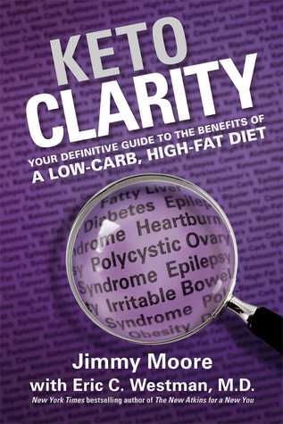 Keto Clarity: Your Definitive Guide to the Benefits of a Low-Carb, High-Fat Diet (2014)