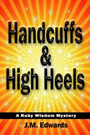 Handcuffs & High Heels: A Ruby Wisdom Mystery (2000)