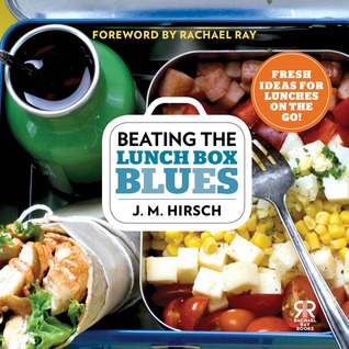 Beating the Lunch Box Blues: Fresh Ideas for Lunches on the Go! (2013)