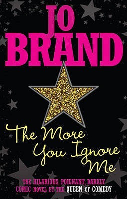 The More You Ignore Me. Jo Brand