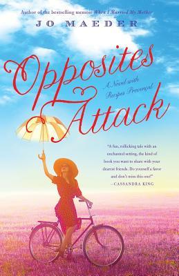 Opposites Attack: A Novel with Recipes Provencal