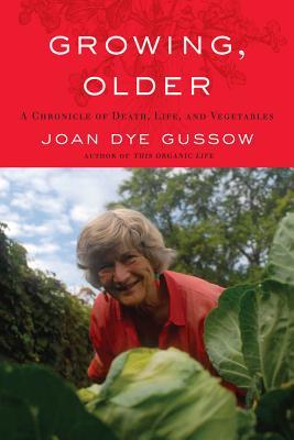Growing, Older: A Chronicle of Death, Life, and Vegetables (2010)