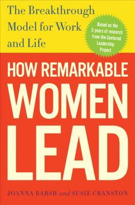 How Remarkable Women Lead: The Breakthrough Model for Work and Life (2009)