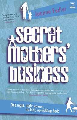 Secret Mothers' Business: One Night, Eight Women, No Kids, No Holding Back (2006)