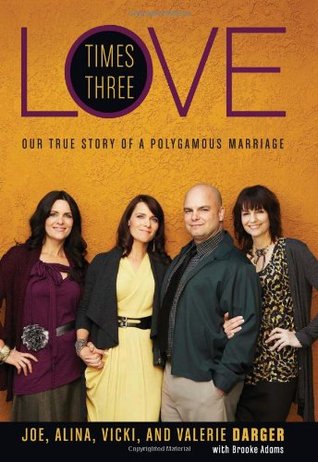 Love Times Three: Our True Story of a Polygamous Marriage (2011)