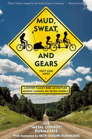 Mud, Sweat, and Gears: A Rowdy Family Bike Adventure Across Canada on Seven Wheels (2010)