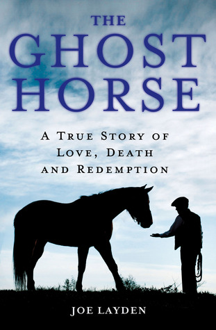 The Ghost Horse: A True Story of Love, Death, and Redemption (2013)