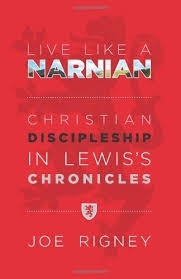 Live Like a Narnian: Christian Discipleship in Lewis's Chronicles (2013)