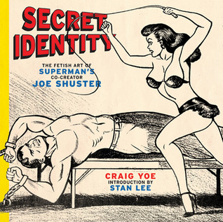 Secret Identity: The Fetish Art of Superman's Co-Creator (2009)