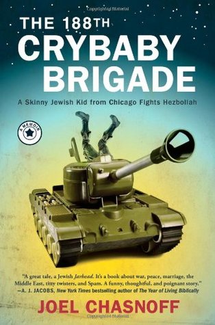 The 188th Crybaby Brigade: A Skinny Jewish Kid from Chicago Fights Hezbollah--A Memoir (2010)