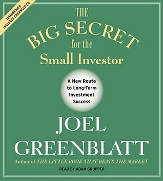 The Big Secret for the Small Investor: The Shortest Route to Long-Term Investment Success (2011)