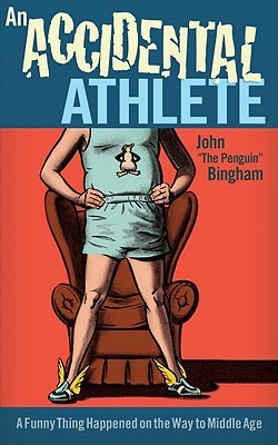 An Accidental Athlete: A Funny Thing Happened on the Way to Middle Age (2011)